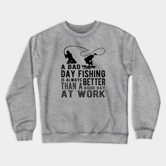 Bad Day Fishing Funny Sarcastic Novelty Gift Funny Fishing Crewneck Sweatshirt by FrontalLobe